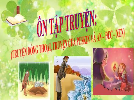 Bài giảng dạy thêm Ngữ văn 6 Sách Cánh diều - Bài 6: Ôn tập truyện Truyện đồng thoại, Truyện của Puskin và An-đen-xen