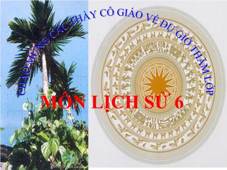 Bài giảng Lịch sử 6 - Chủ đề: Nước Văn Lang