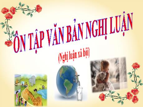 Bài giảng Ngữ văn 6 - Bài 8: Ôn tập văn bản nghị luận
