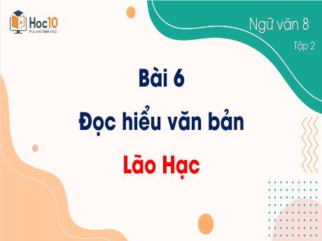 Bài giảng Ngữ văn 8 - Bài 6: Đọc hiểu văn bản Lão Hạc